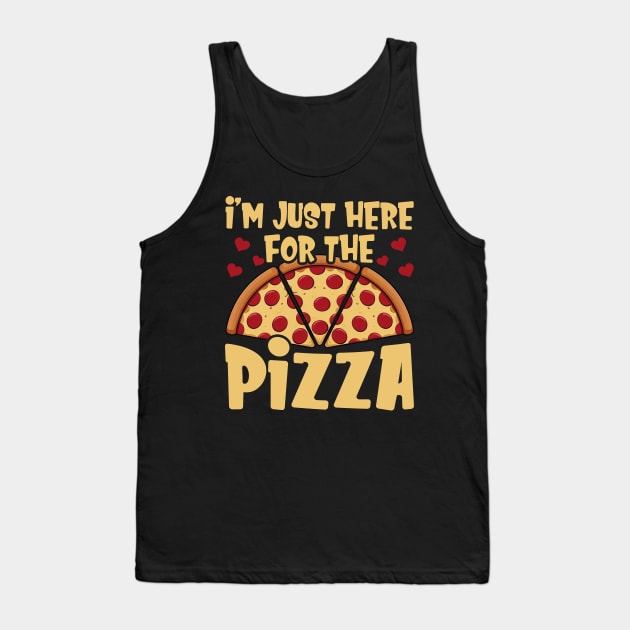 I'm Just Here For The Pizza Only Here For Pizza Lovers Tank Top by cyryley